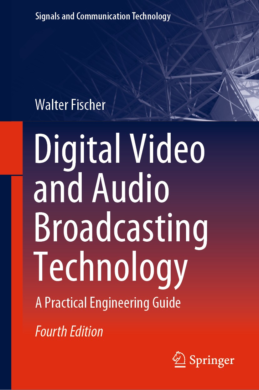 Titlebook: Digital Video and Audio Broadcasting Technology; A Practical Engineer Walter Fischer Book 20204th edition Springer Nature Switzerland AG 20 Titlebook: Digital Video and Audio Broadcasting Technology; A Practical Engineer Walter Fischer Book 20204th edition Springer Nature Switzerland AG 20