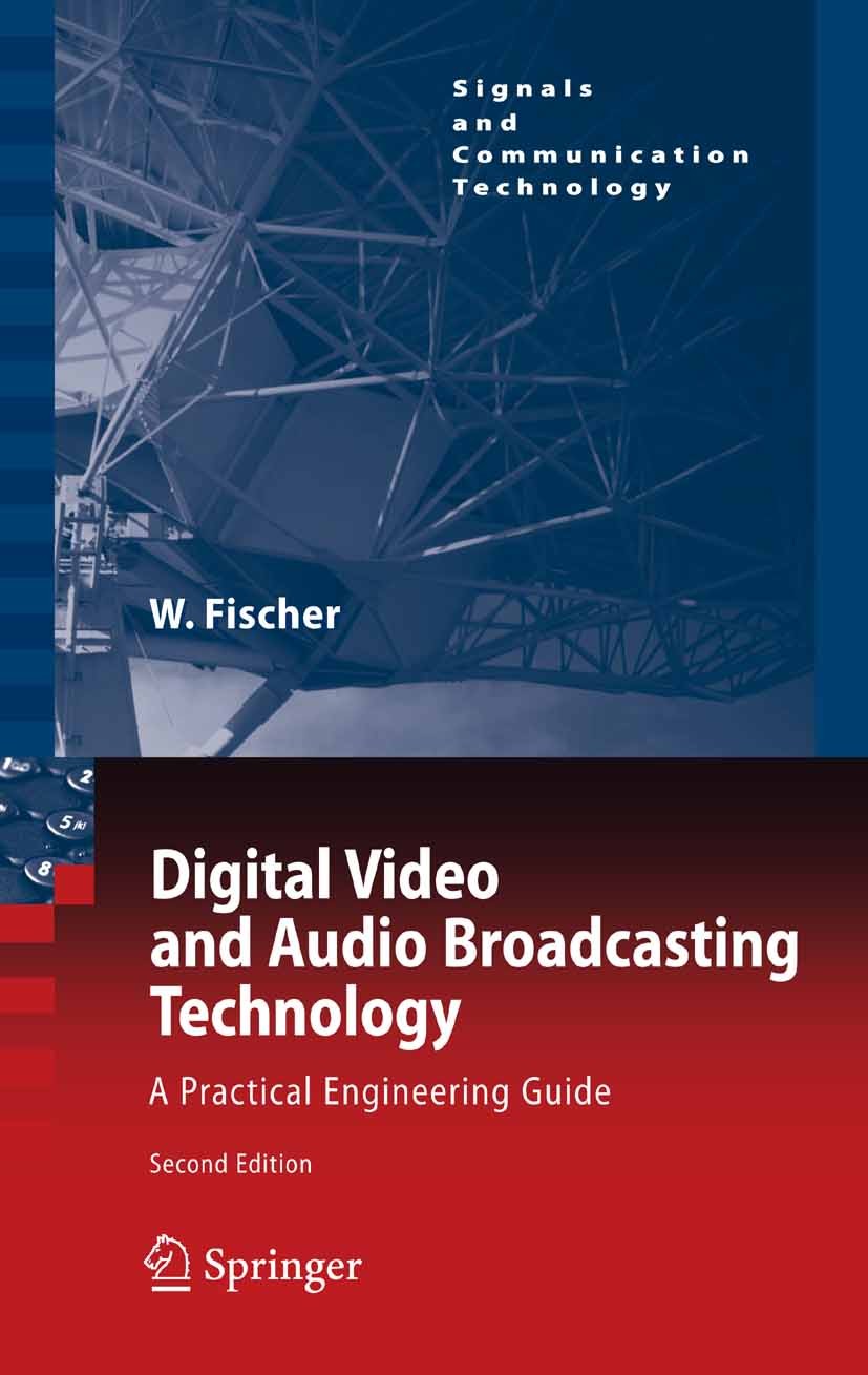 Titlebook: Digital Video and Audio Broadcasting Technology; A Practical Engineer Walter Fischer Book 20082nd edition Springer-Verlag Berlin Heidelberg Titlebook: Digital Video and Audio Broadcasting Technology; A Practical Engineer Walter Fischer Book 20082nd edition Springer-Verlag Berlin Heidelberg