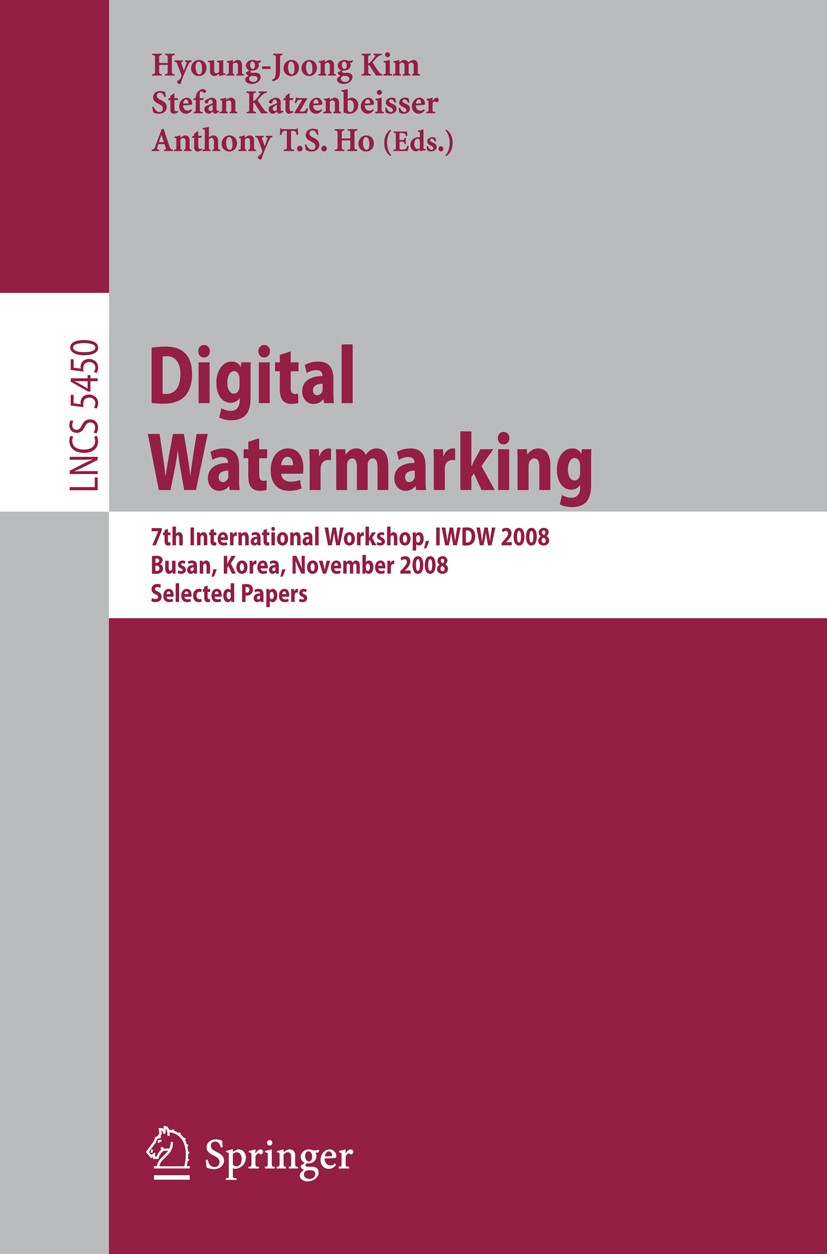 Titlebook: Digital Watermarking; 7th International Wo Hyoung-Joong Kim,Stefan Katzenbeisser,Anthony T. S Conference proceedings 2009 Springer-Verlag B Titlebook: Digital Watermarking; 7th International Wo Hyoung-Joong Kim,Stefan Katzenbeisser,Anthony T. S Conference proceedings 2009 Springer-Verlag B