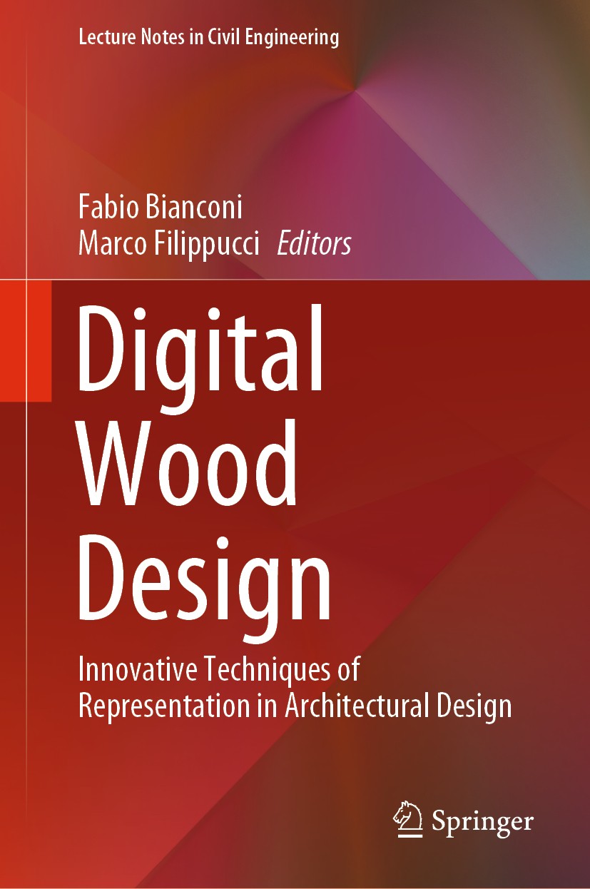 Titlebook: Digital Wood Design; Innovative Technique Fabio Bianconi,Marco Filippucci Book 2019 Springer Nature Switzerland AG 2019 Wood Design.Timber Titlebook: Digital Wood Design; Innovative Technique Fabio Bianconi,Marco Filippucci Book 2019 Springer Nature Switzerland AG 2019 Wood Design.Timber