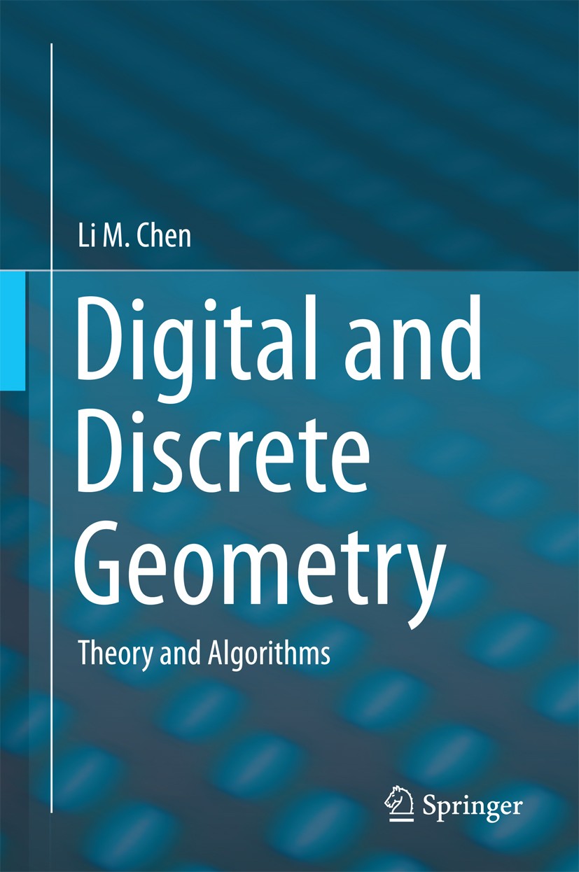 Titlebook: Digital and Discrete Geometry; Theory and Algorithm Li M. Chen Book 2014 Springer International Publishing Switzerland 2014 Cloud Data Proc Titlebook: Digital and Discrete Geometry; Theory and Algorithm Li M. Chen Book 2014 Springer International Publishing Switzerland 2014 Cloud Data Proc