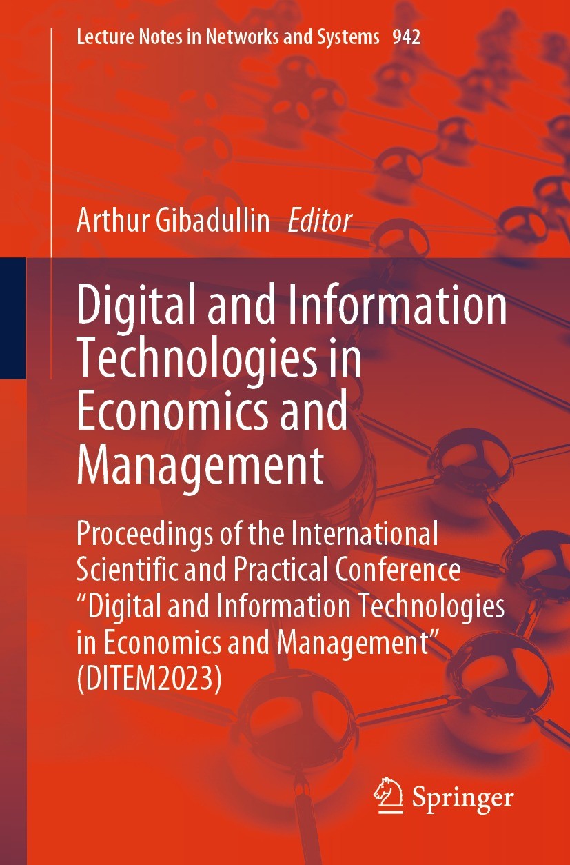 Titlebook: Digital and Information Technologies in Economics and Management; Proceedings of the I Arthur Gibadullin Conference proceedings 2024 The Ed Titlebook: Digital and Information Technologies in Economics and Management; Proceedings of the I Arthur Gibadullin Conference proceedings 2024 The Ed