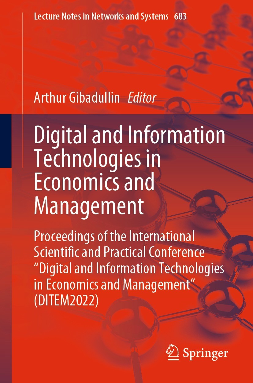 Titlebook: Digital and Information Technologies in Economics and Management; Proceedings of the I Arthur Gibadullin Conference proceedings 2023 The Ed Titlebook: Digital and Information Technologies in Economics and Management; Proceedings of the I Arthur Gibadullin Conference proceedings 2023 The Ed
