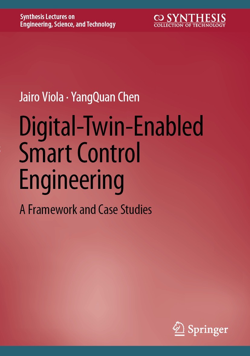 Titlebook: Digital-Twin-Enabled Smart Control Engineering; A Framework and Case Jairo Viola,YangQuan Chen Book 2023 The Editor(s) (if applicable) and Titlebook: Digital-Twin-Enabled Smart Control Engineering; A Framework and Case Jairo Viola,YangQuan Chen Book 2023 The Editor(s) (if applicable) and