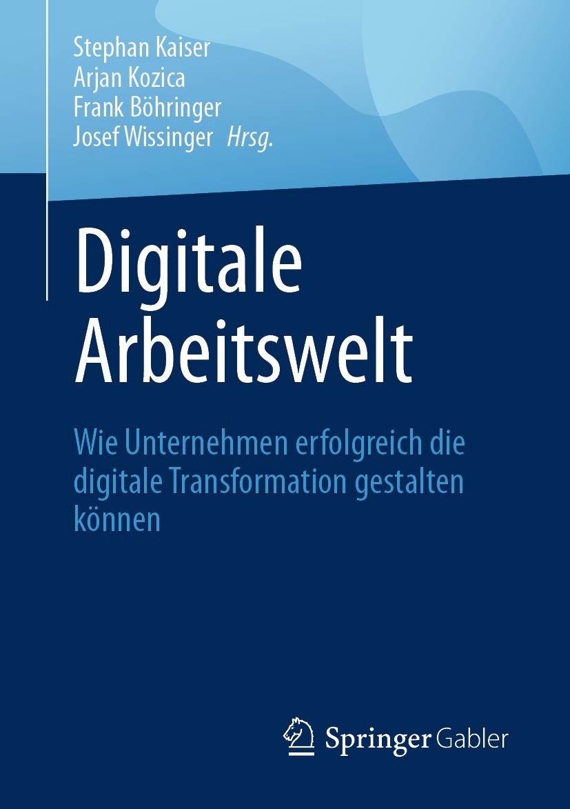 Titlebook: Digitale Arbeitswelt; Wie Unternehmen erfo Stephan Kaiser,Arjan Kozica,Josef Wissinger Book 2021 Der/die Herausgeber bzw. der/die Autor(en) Titlebook: Digitale Arbeitswelt; Wie Unternehmen erfo Stephan Kaiser,Arjan Kozica,Josef Wissinger Book 2021 Der/die Herausgeber bzw. der/die Autor(en)