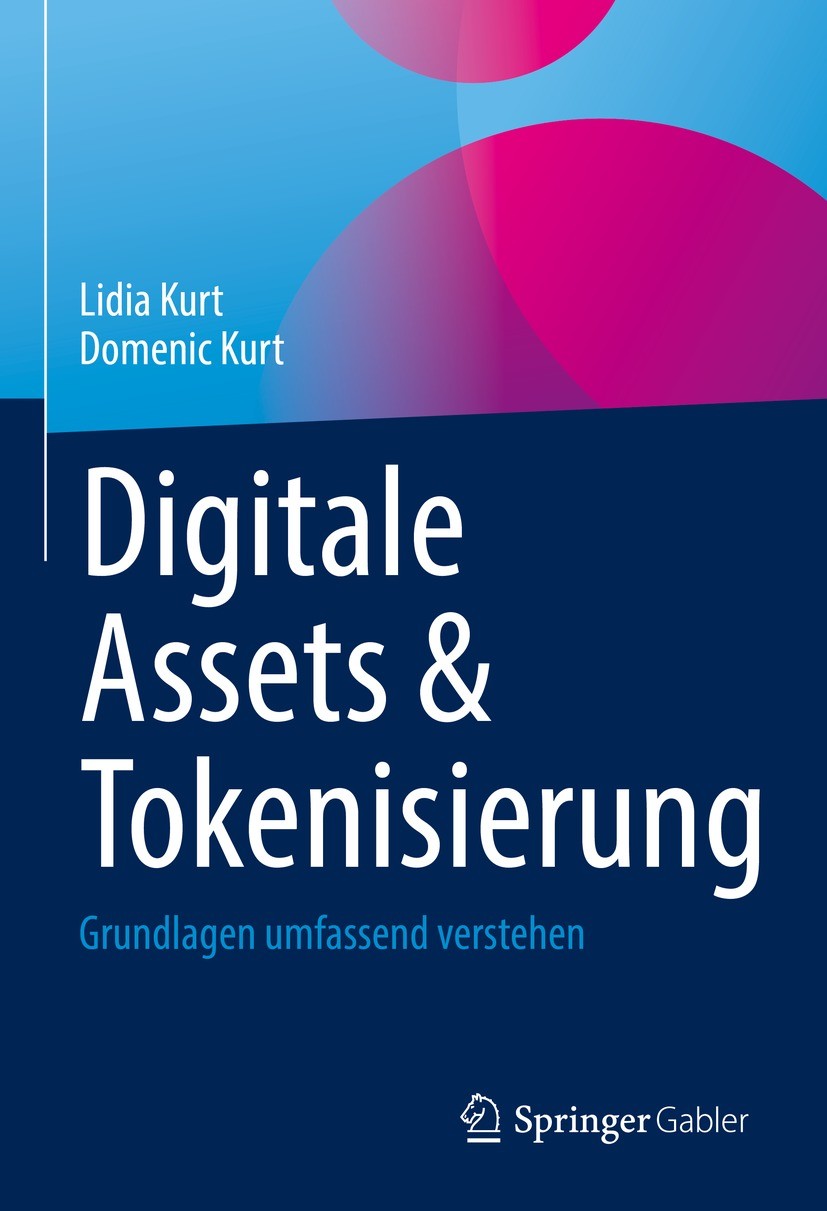 Titlebook: Digitale Assets & Tokenisierung; Grundlagen umfassend Lidia Kurt,Domenic Kurt Book 2022 Der/die Herausgeber bzw. der/die Autor(en), exklusi Titlebook: Digitale Assets & Tokenisierung; Grundlagen umfassend Lidia Kurt,Domenic Kurt Book 2022 Der/die Herausgeber bzw. der/die Autor(en), exklusi