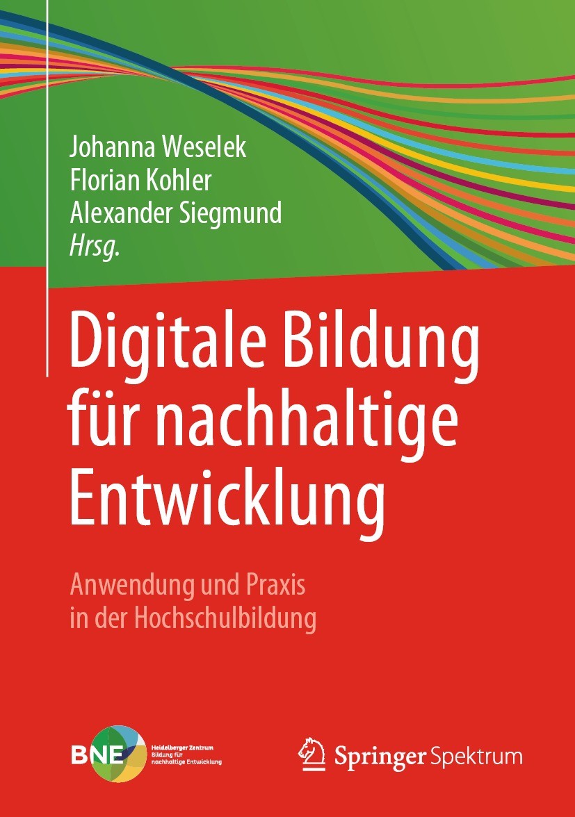 Titlebook: Digitale Bildung für nachhaltige Entwicklung; Anwendung und Praxis Johanna Weselek,Florian Kohler,Alexander Siegmund Book 2022 Der/die Hera Titlebook: Digitale Bildung für nachhaltige Entwicklung; Anwendung und Praxis Johanna Weselek,Florian Kohler,Alexander Siegmund Book 2022 Der/die Hera