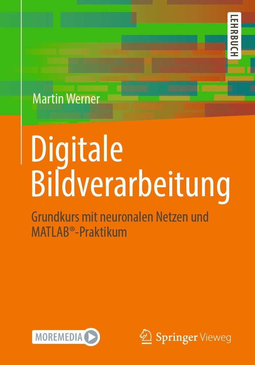Titlebook: Digitale Bildverarbeitung; Grundkurs mit neuron Martin Werner Textbook 2021 Springer Fachmedien Wiesbaden GmbH, ein Teil von Springer Natur Titlebook: Digitale Bildverarbeitung; Grundkurs mit neuron Martin Werner Textbook 2021 Springer Fachmedien Wiesbaden GmbH, ein Teil von Springer Natur