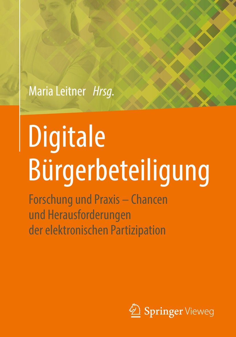 Titlebook: Digitale Bürgerbeteiligung; Forschung und Praxis Maria Leitner Book 2018 Springer Fachmedien Wiesbaden GmbH, ein Teil von Springer Nature 2 Titlebook: Digitale Bürgerbeteiligung; Forschung und Praxis Maria Leitner Book 2018 Springer Fachmedien Wiesbaden GmbH, ein Teil von Springer Nature 2