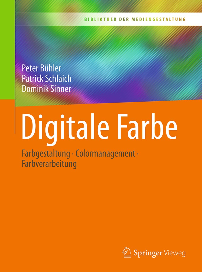 Titlebook: Digitale Farbe; Farbgestaltung – Col Peter Bühler,Patrick Schlaich,Dominik Sinner Textbook 2018 Springer-Verlag GmbH Deutschland, ein Teil Titlebook: Digitale Farbe; Farbgestaltung – Col Peter Bühler,Patrick Schlaich,Dominik Sinner Textbook 2018 Springer-Verlag GmbH Deutschland, ein Teil