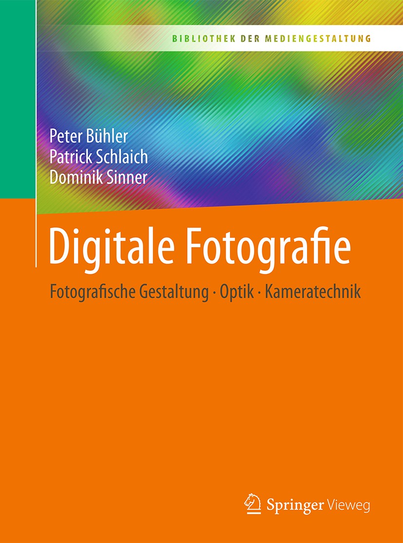 Titlebook: Digitale Fotografie; Fotografische Gestal Peter Bühler,Patrick Schlaich,Dominik Sinner Textbook 2017 Springer-Verlag GmbH Deutschland 2017 Titlebook: Digitale Fotografie; Fotografische Gestal Peter Bühler,Patrick Schlaich,Dominik Sinner Textbook 2017 Springer-Verlag GmbH Deutschland 2017
