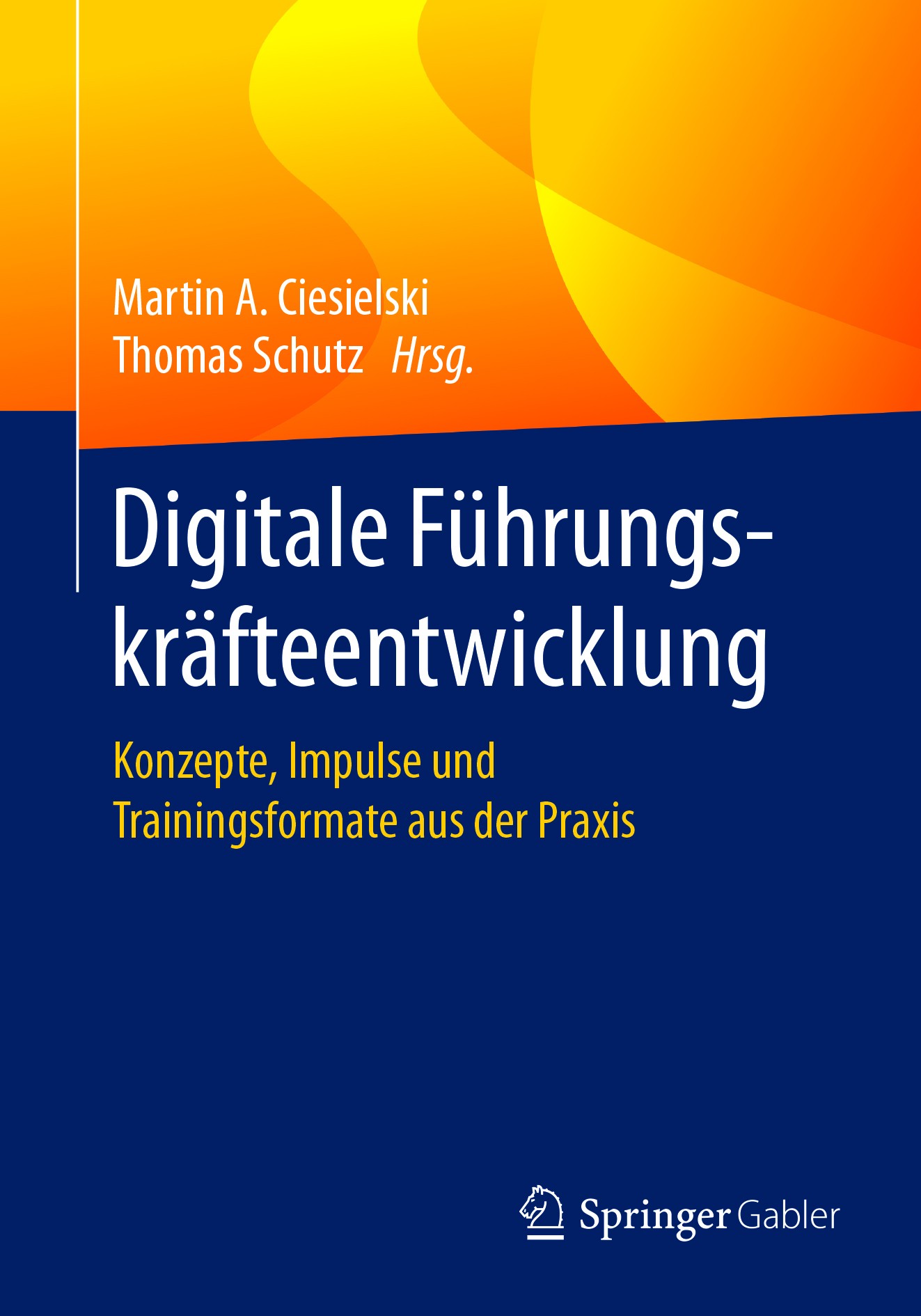 Titlebook: Digitale Führungskräfteentwicklung; Konzepte, Impulse un Martin A. Ciesielski,Thomas Schutz Book 2018 Springer-Verlag GmbH Deutschland 2018 Titlebook: Digitale Führungskräfteentwicklung; Konzepte, Impulse un Martin A. Ciesielski,Thomas Schutz Book 2018 Springer-Verlag GmbH Deutschland 2018