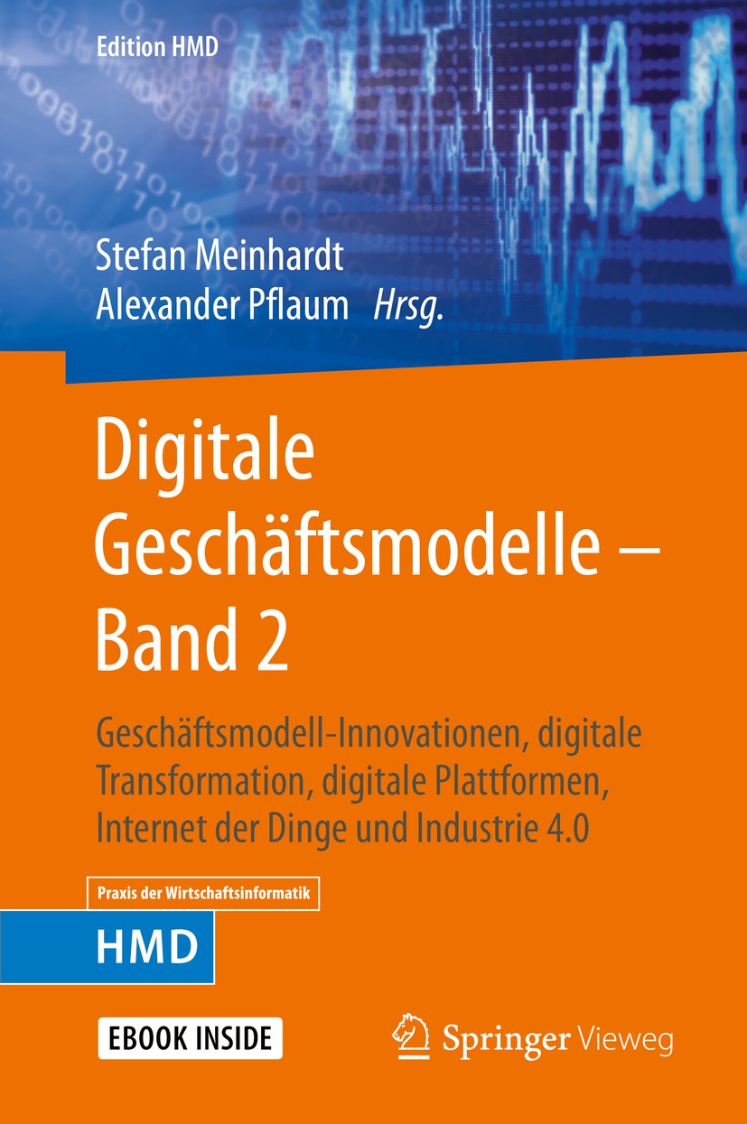 Titlebook: Digitale Geschäftsmodelle – Band 2; Geschäftsmodell-Inno Stefan Meinhardt,Alexander Pflaum Book 2019 Der/die Herausgeber bzw. der/die Autor Titlebook: Digitale Geschäftsmodelle – Band 2; Geschäftsmodell-Inno Stefan Meinhardt,Alexander Pflaum Book 2019 Der/die Herausgeber bzw. der/die Autor