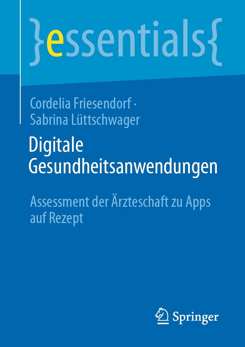 Titlebook: Digitale Gesundheitsanwendungen; Assessment der Ärzte Cordelia Friesendorf,Sabrina Lüttschwager Book 2021 Der/die Herausgeber bzw. der/die Titlebook: Digitale Gesundheitsanwendungen; Assessment der Ärzte Cordelia Friesendorf,Sabrina Lüttschwager Book 2021 Der/die Herausgeber bzw. der/die