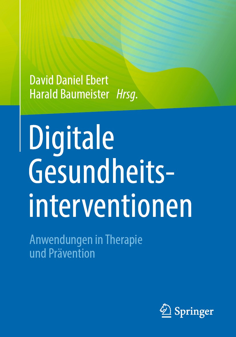 Titlebook: Digitale Gesundheitsinterventionen; Anwendungen in Thera David Daniel Ebert,Harald Baumeister Book 2023 Springer-Verlag GmbH Deutschland, e Titlebook: Digitale Gesundheitsinterventionen; Anwendungen in Thera David Daniel Ebert,Harald Baumeister Book 2023 Springer-Verlag GmbH Deutschland, e