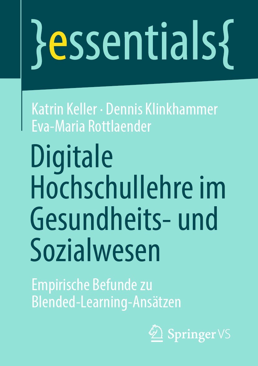 Titlebook: Digitale Hochschullehre im Gesundheits- und Sozialwesen; Empirische Befunde z Katrin Keller,Dennis Klinkhammer,Eva-Maria Rottlae Book 2021 Titlebook: Digitale Hochschullehre im Gesundheits- und Sozialwesen; Empirische Befunde z Katrin Keller,Dennis Klinkhammer,Eva-Maria Rottlae Book 2021