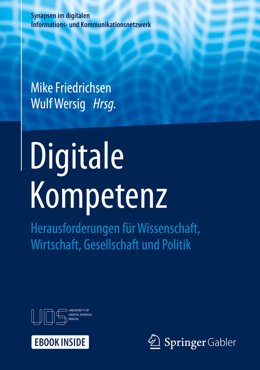 Titlebook: Digitale Kompetenz; Herausforderungen fü Mike Friedrichsen,Wulf Wersig Book 2020 Springer Fachmedien Wiesbaden GmbH, ein Teil von Springer Titlebook: Digitale Kompetenz; Herausforderungen fü Mike Friedrichsen,Wulf Wersig Book 2020 Springer Fachmedien Wiesbaden GmbH, ein Teil von Springer
