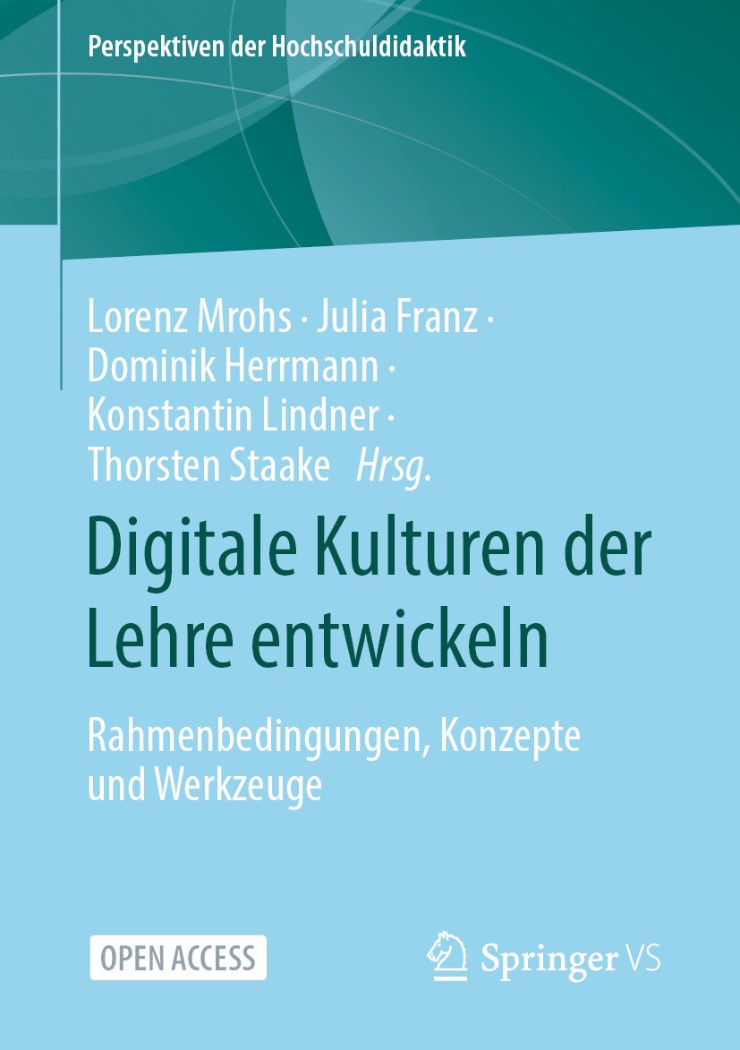 Titlebook: Digitale Kulturen der Lehre entwickeln; Rahmenbedingungen, K Lorenz Mrohs,Julia Franz,Thorsten Staake Book‘‘‘‘‘‘‘‘ 2023 Der/die Herausgeber Titlebook: Digitale Kulturen der Lehre entwickeln; Rahmenbedingungen, K Lorenz Mrohs,Julia Franz,Thorsten Staake Book‘‘‘‘‘‘‘‘ 2023 Der/die Herausgeber
