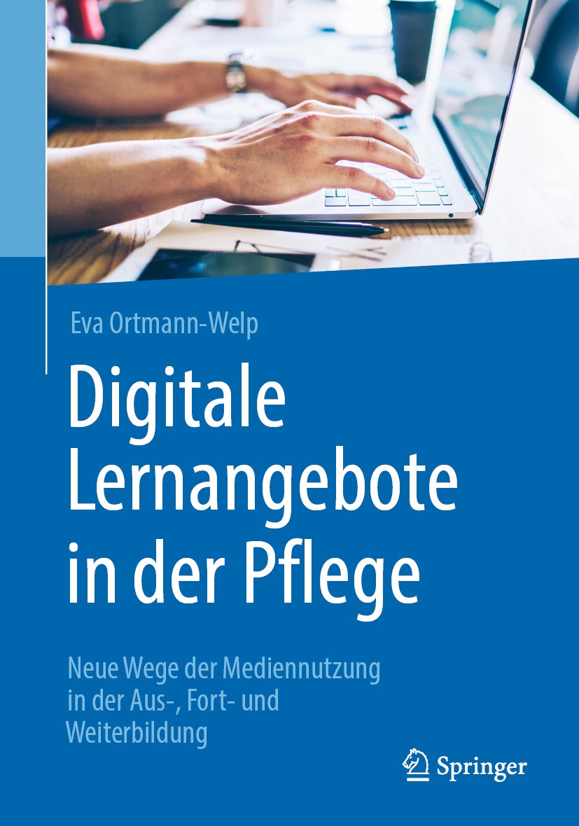 Titlebook: Digitale Lernangebote in der Pflege; Neue Wege der Medien Eva Ortmann-Welp Book 2020 Springer-Verlag GmbH Deutschland, ein Teil von Springe Titlebook: Digitale Lernangebote in der Pflege; Neue Wege der Medien Eva Ortmann-Welp Book 2020 Springer-Verlag GmbH Deutschland, ein Teil von Springe