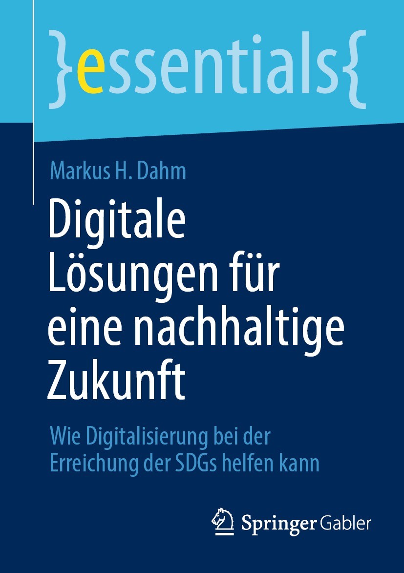 Titlebook: Digitale Lösungen für eine nachhaltige Zukunft; Wie Digitalisierung Markus H. Dahm Book 2024 Der/die Herausgeber bzw. der/die Autor(en), e Titlebook: Digitale Lösungen für eine nachhaltige Zukunft; Wie Digitalisierung Markus H. Dahm Book 2024 Der/die Herausgeber bzw. der/die Autor(en), e