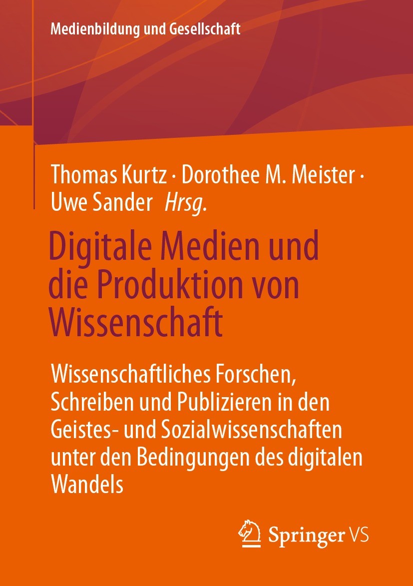 Titlebook: Digitale Medien und die Produktion von Wissenschaft; Wissenschaftliches F Thomas Kurtz,Dorothee M. Meister,Uwe Sander Book 2024 Der/die Her Titlebook: Digitale Medien und die Produktion von Wissenschaft; Wissenschaftliches F Thomas Kurtz,Dorothee M. Meister,Uwe Sander Book 2024 Der/die Her