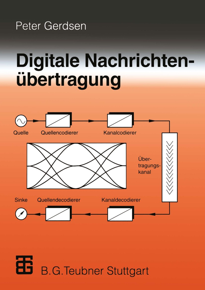 Titlebook: Digitale Nachrichtenübertragung; Grundlagen, Systeme, Peter Gerdsen Textbook 1996 B. G. Teubner Stuttgart 1996 Elektrotechnik.Informatik.Me Titlebook: Digitale Nachrichtenübertragung; Grundlagen, Systeme, Peter Gerdsen Textbook 1996 B. G. Teubner Stuttgart 1996 Elektrotechnik.Informatik.Me
