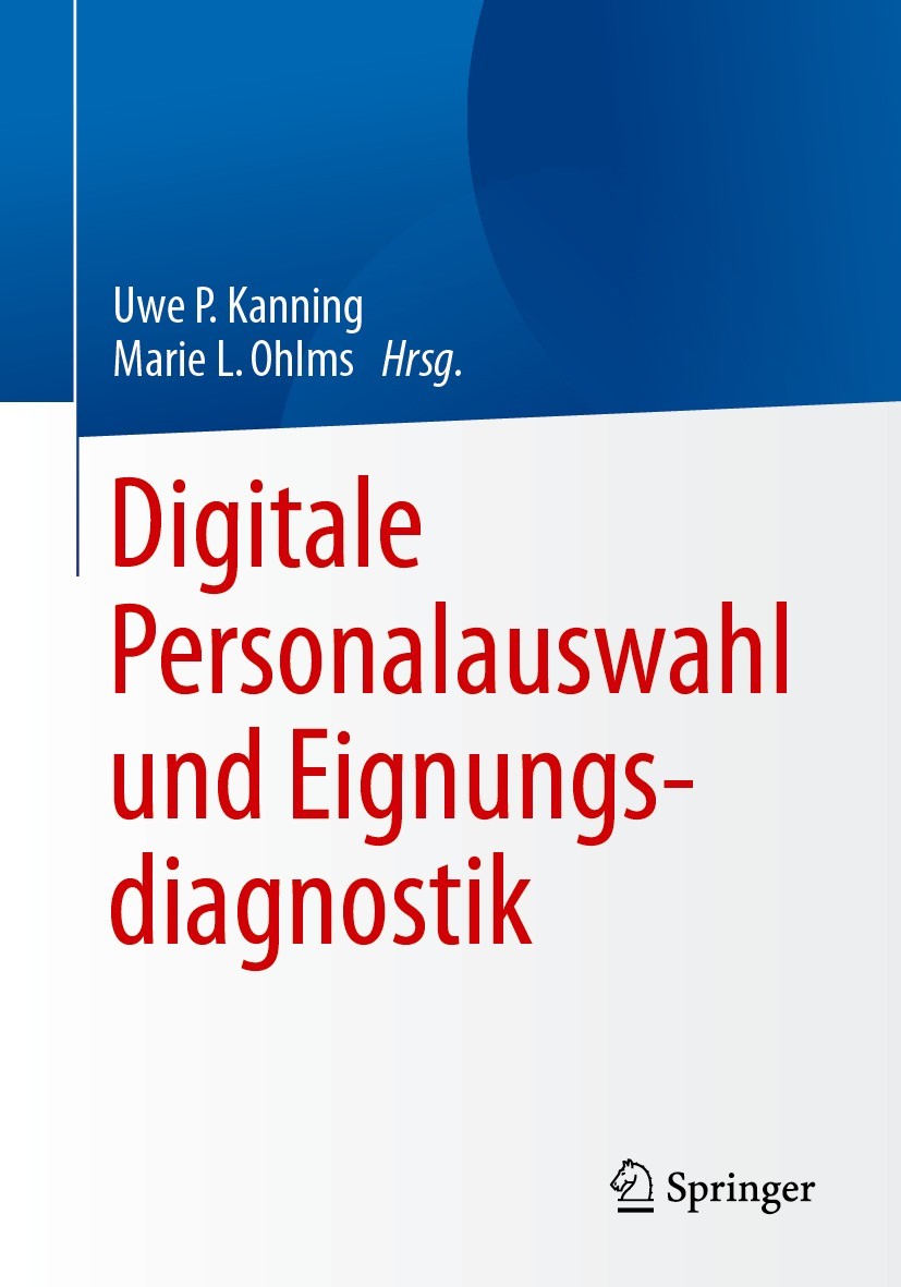 Titlebook: Digitale Personalauswahl und Eignungsdiagnostik; Uwe Peter Kanning,Marie L. Ohlms Book 2023 Der/die Herausgeber bzw. der/die Autor(en), ex Titlebook: Digitale Personalauswahl und Eignungsdiagnostik; Uwe Peter Kanning,Marie L. Ohlms Book 2023 Der/die Herausgeber bzw. der/die Autor(en), ex