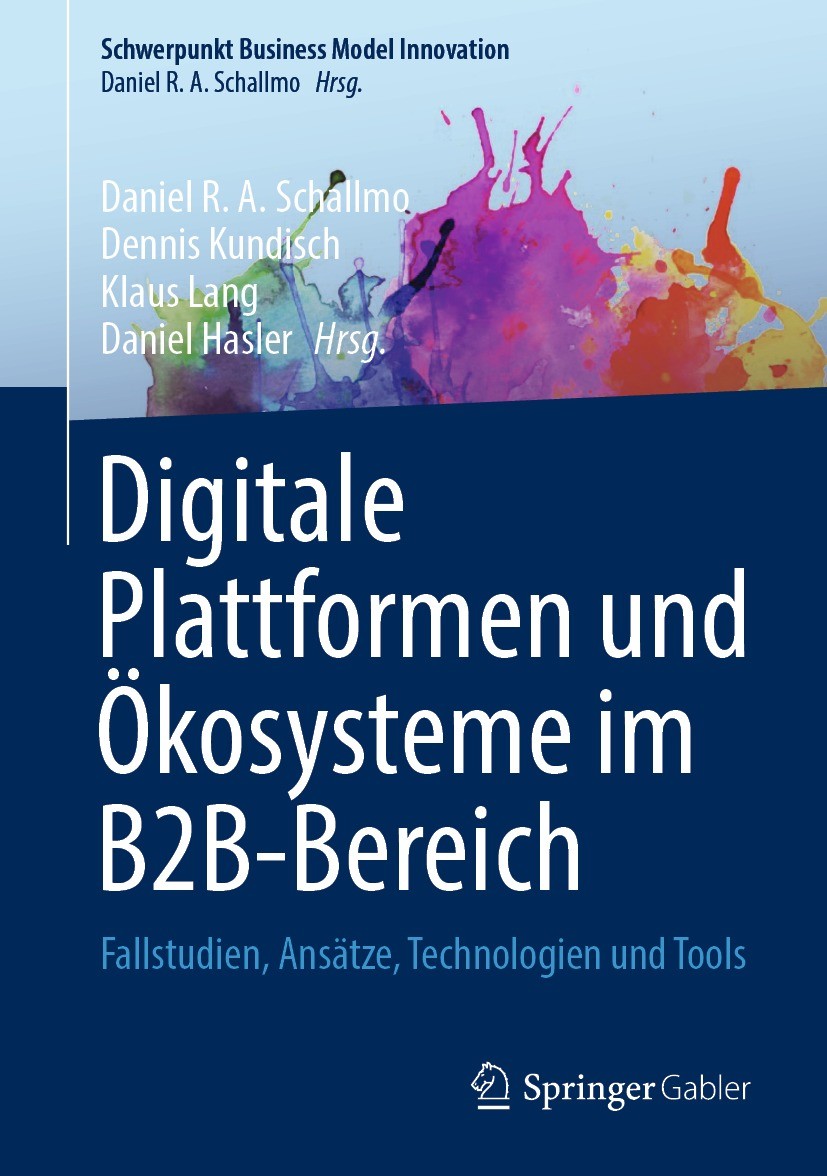 Titlebook: Digitale Plattformen und Ökosysteme im B2B-Bereich; Fallstudien, Ansätze Daniel R. A. Schallmo,Dennis Kundisch,Daniel Hasle Book 2024 Der/d Titlebook: Digitale Plattformen und Ökosysteme im B2B-Bereich; Fallstudien, Ansätze Daniel R. A. Schallmo,Dennis Kundisch,Daniel Hasle Book 2024 Der/d