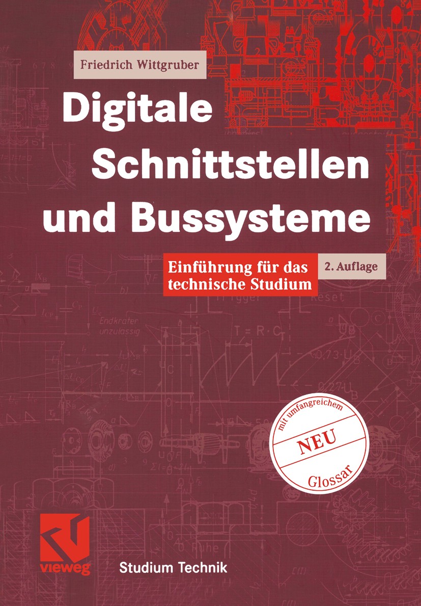 Titlebook: Digitale Schnittstellen und Bussysteme; Einführung für das t Friedrich Wittgruber Textbook 2002Latest edition Springer Fachmedien Wiesbaden Titlebook: Digitale Schnittstellen und Bussysteme; Einführung für das t Friedrich Wittgruber Textbook 2002Latest edition Springer Fachmedien Wiesbaden