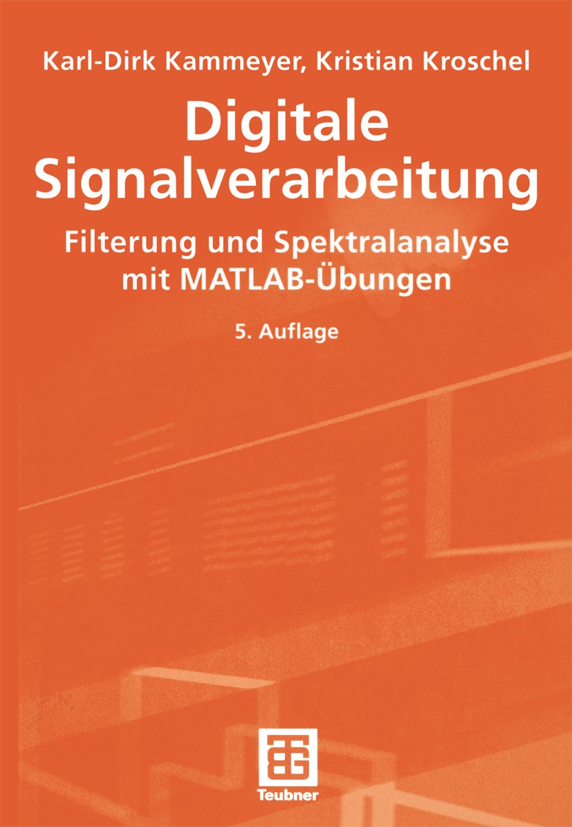 Titlebook: Digitale Signalverarbeitung; Filterung und Spektr Karl-Dirk Kammeyer,Kristian Kroschel Textbook 20025th edition Der/die Herausgeber bzw. de Titlebook: Digitale Signalverarbeitung; Filterung und Spektr Karl-Dirk Kammeyer,Kristian Kroschel Textbook 20025th edition Der/die Herausgeber bzw. de