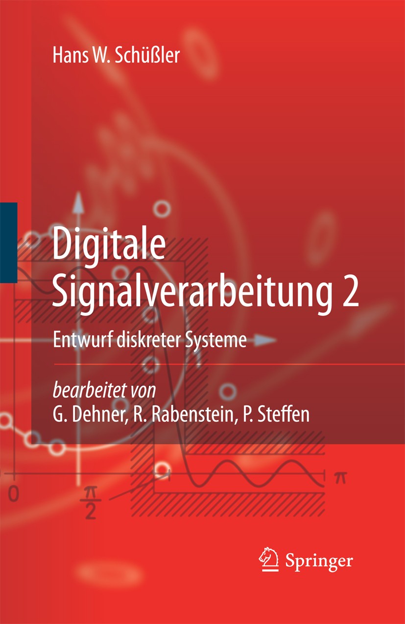 Titlebook: Digitale Signalverarbeitung 2; Entwurf diskreter Sy Hans W. Schüßler Textbook 2010 Springer-Verlag Berlin Heidelberg 2010 Analyse.Filter.Ma Titlebook: Digitale Signalverarbeitung 2; Entwurf diskreter Sy Hans W. Schüßler Textbook 2010 Springer-Verlag Berlin Heidelberg 2010 Analyse.Filter.Ma