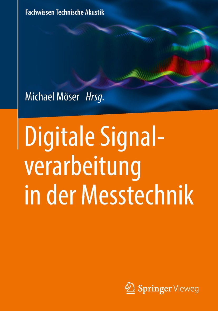 Titlebook: Digitale Signalverarbeitung in der Messtechnik; Michael Möser Book 2018 Springer-Verlag GmbH Deutschland, ein Teil von Springer Nature 201 Titlebook: Digitale Signalverarbeitung in der Messtechnik; Michael Möser Book 2018 Springer-Verlag GmbH Deutschland, ein Teil von Springer Nature 201