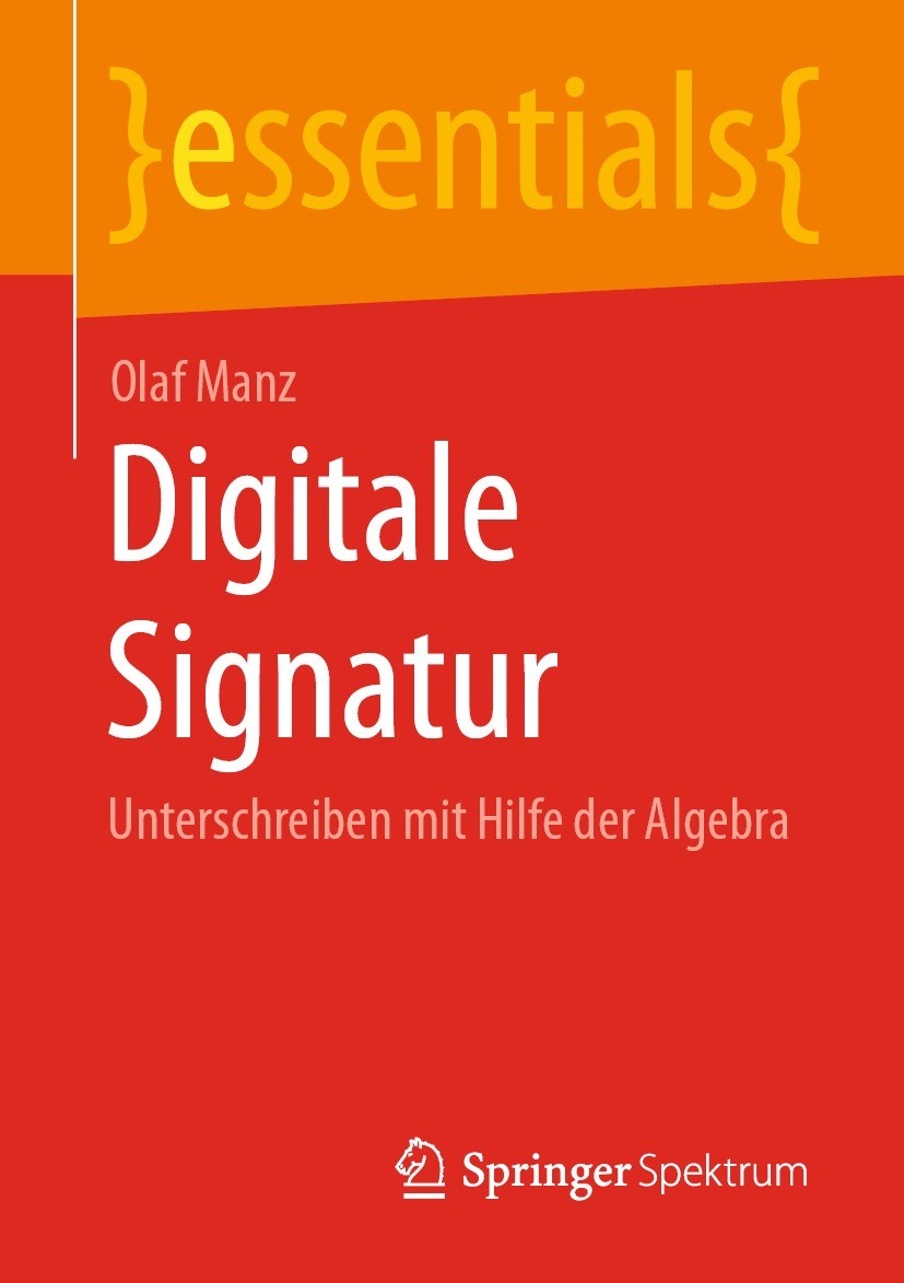 Titlebook: Digitale Signatur; Unterschreiben mit H Olaf Manz Book 2023 Der/die Herausgeber bzw. der/die Autor(en), exklusiv lizenziert an Springer-Ver Titlebook: Digitale Signatur; Unterschreiben mit H Olaf Manz Book 2023 Der/die Herausgeber bzw. der/die Autor(en), exklusiv lizenziert an Springer-Ver