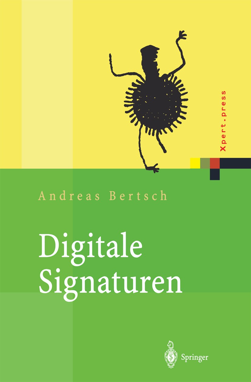 Titlebook: Digitale Signaturen; Andreas Bertsch Book 2002 Springer-Verlag Berlin Heidelberg 2002 Digitale Signaturen.E-Commerce.Information.Klassifik Titlebook: Digitale Signaturen; Andreas Bertsch Book 2002 Springer-Verlag Berlin Heidelberg 2002 Digitale Signaturen.E-Commerce.Information.Klassifik