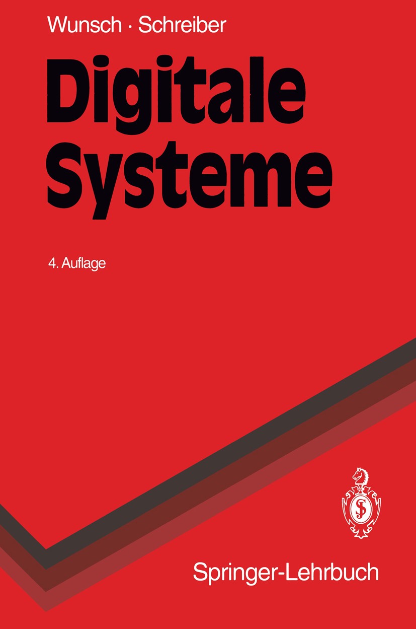 Titlebook: Digitale Systeme; Grundlagen Gerhard Wunsch,Helmut Schreiber Textbook 1993Latest edition Springer-Verlag Berlin Heidelberg 1993 Algebra.Aut Titlebook: Digitale Systeme; Grundlagen Gerhard Wunsch,Helmut Schreiber Textbook 1993Latest edition Springer-Verlag Berlin Heidelberg 1993 Algebra.Aut