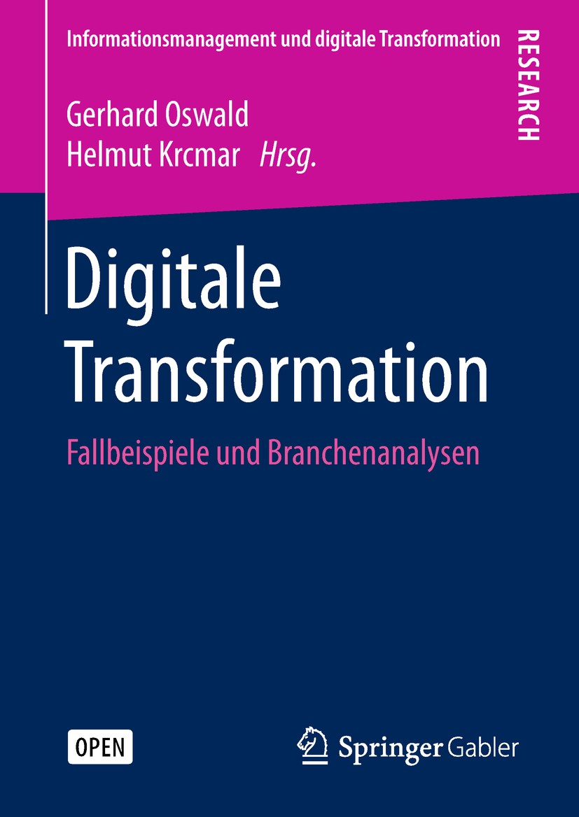 Titlebook: Digitale Transformation; Fallbeispiele und Br Gerhard Oswald,Helmut Krcmar Book‘‘‘‘‘‘‘‘ 20181st edition Der/die Herausgeber bzw. der/die Au Titlebook: Digitale Transformation; Fallbeispiele und Br Gerhard Oswald,Helmut Krcmar Book‘‘‘‘‘‘‘‘ 20181st edition Der/die Herausgeber bzw. der/die Au