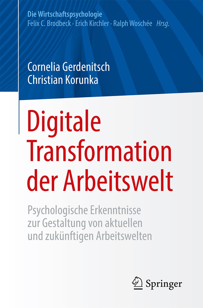 Titlebook: Digitale Transformation der Arbeitswelt; Psychologische Erken Cornelia Gerdenitsch,Christian Korunka Book 2019 Springer-Verlag GmbH Deutsch Titlebook: Digitale Transformation der Arbeitswelt; Psychologische Erken Cornelia Gerdenitsch,Christian Korunka Book 2019 Springer-Verlag GmbH Deutsch