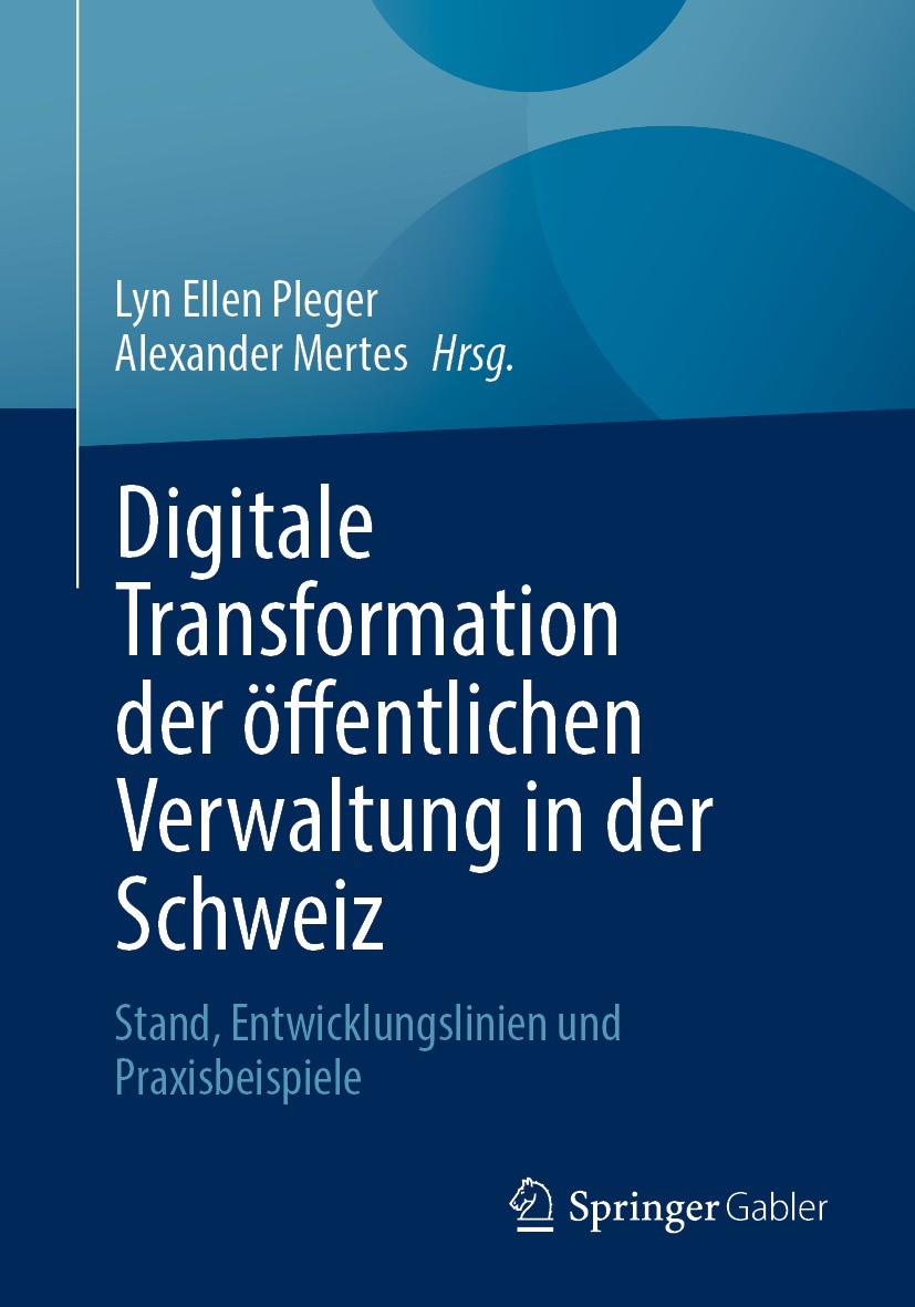 Titlebook: Digitale Transformation der öffentlichen Verwaltung in der Schweiz; Stand, Entwicklungsl Lyn Ellen Pleger,Alexander Mertes Book 2022 Der/di Titlebook: Digitale Transformation der öffentlichen Verwaltung in der Schweiz; Stand, Entwicklungsl Lyn Ellen Pleger,Alexander Mertes Book 2022 Der/di