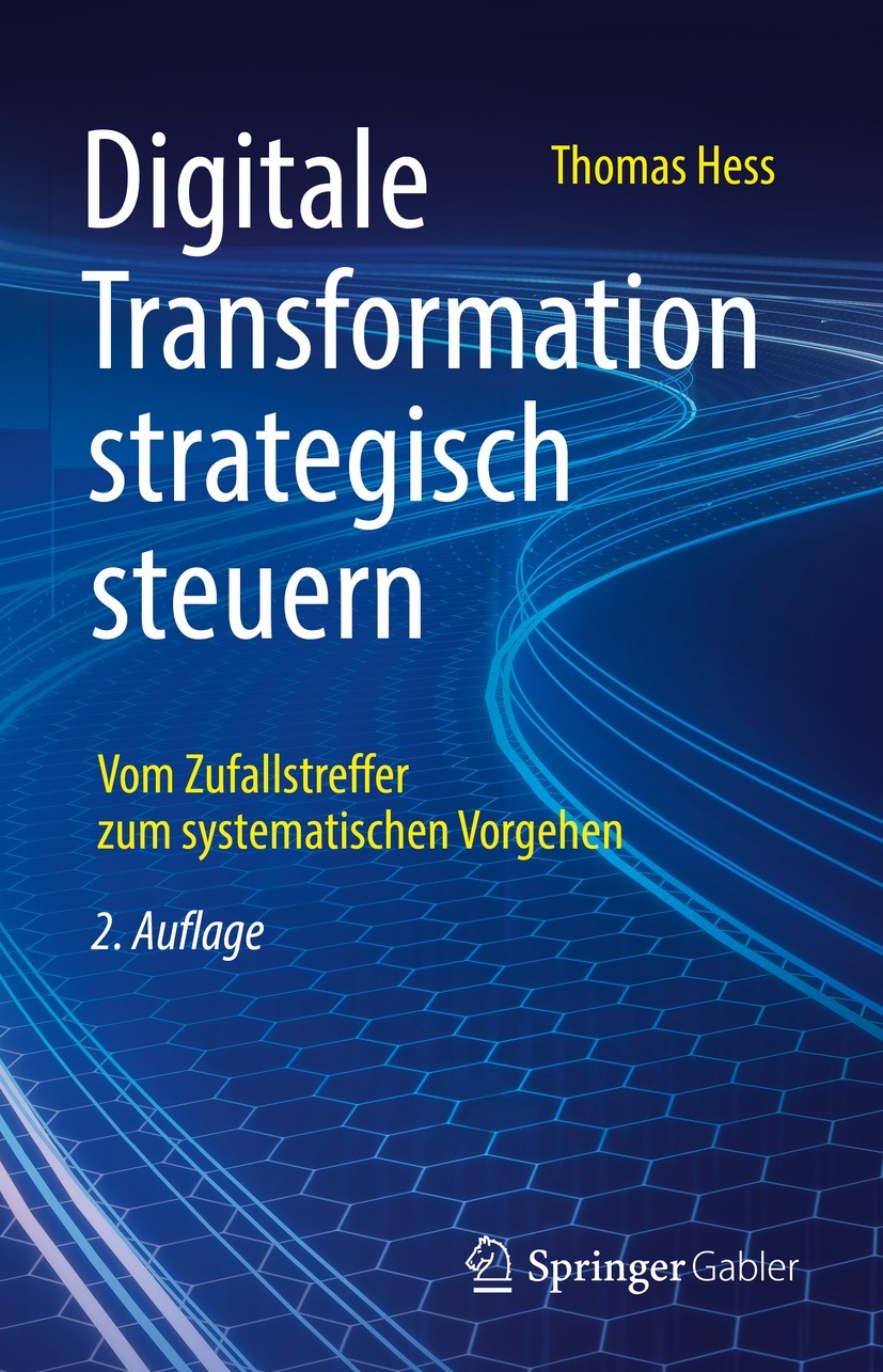 Titlebook: Digitale Transformation strategisch steuern; Vom Zufallstreffer z Thomas Hess Book 2022Latest edition Springer Fachmedien Wiesbaden GmbH, e Titlebook: Digitale Transformation strategisch steuern; Vom Zufallstreffer z Thomas Hess Book 2022Latest edition Springer Fachmedien Wiesbaden GmbH, e