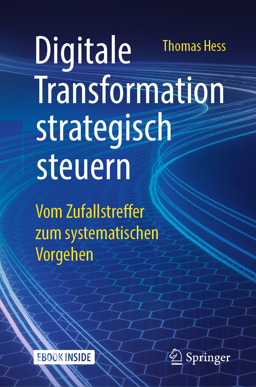 Titlebook: Digitale Transformation strategisch steuern; Vom Zufallstreffer z Thomas Hess Book 20191st edition Springer Fachmedien Wiesbaden GmbH, ein Titlebook: Digitale Transformation strategisch steuern; Vom Zufallstreffer z Thomas Hess Book 20191st edition Springer Fachmedien Wiesbaden GmbH, ein