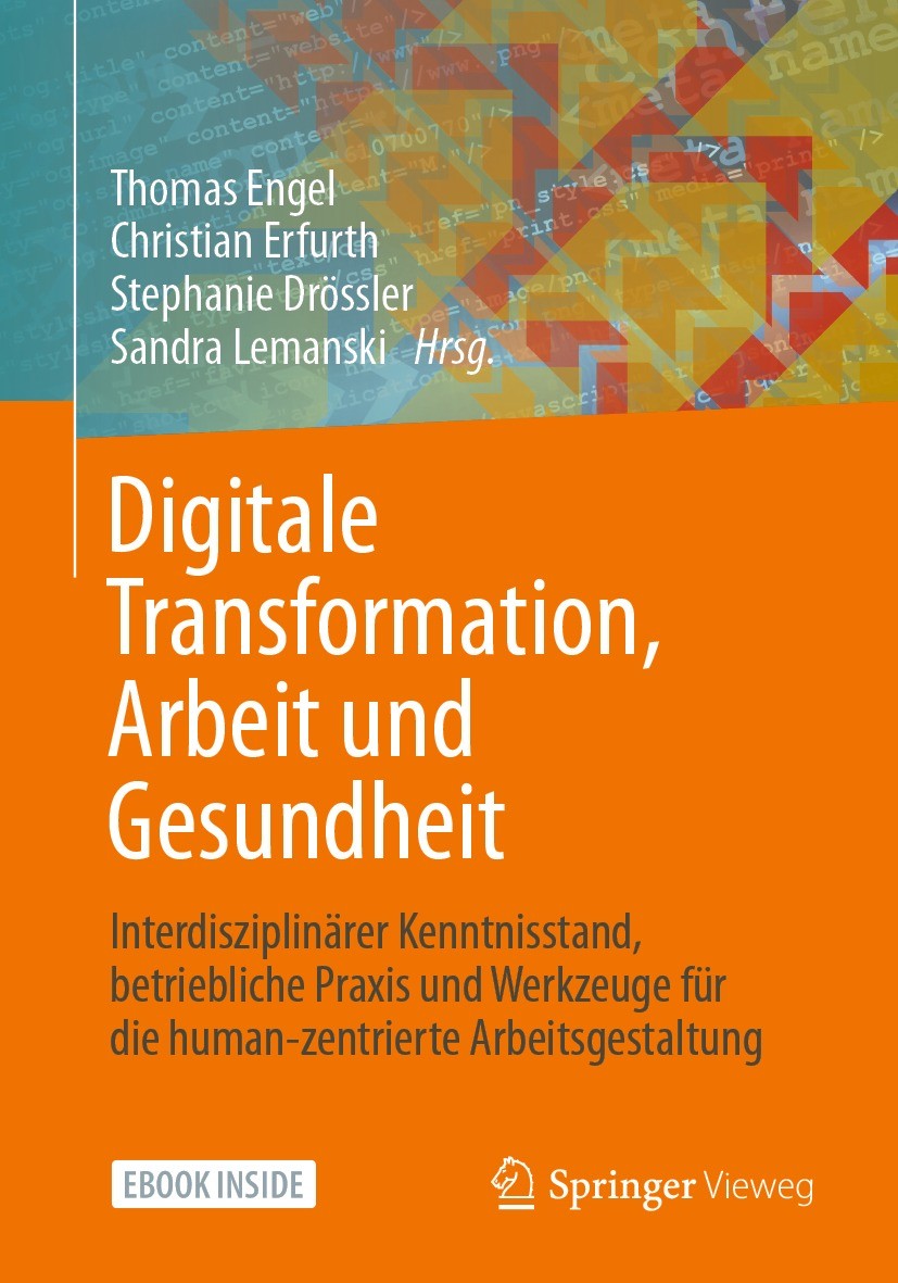 Titlebook: Digitale Transformation, Arbeit und Gesundheit; Interdisziplinärer K Thomas Engel,Christian Erfurth,Sandra Lemanski Book 2021 Springer-Verl Titlebook: Digitale Transformation, Arbeit und Gesundheit; Interdisziplinärer K Thomas Engel,Christian Erfurth,Sandra Lemanski Book 2021 Springer-Verl