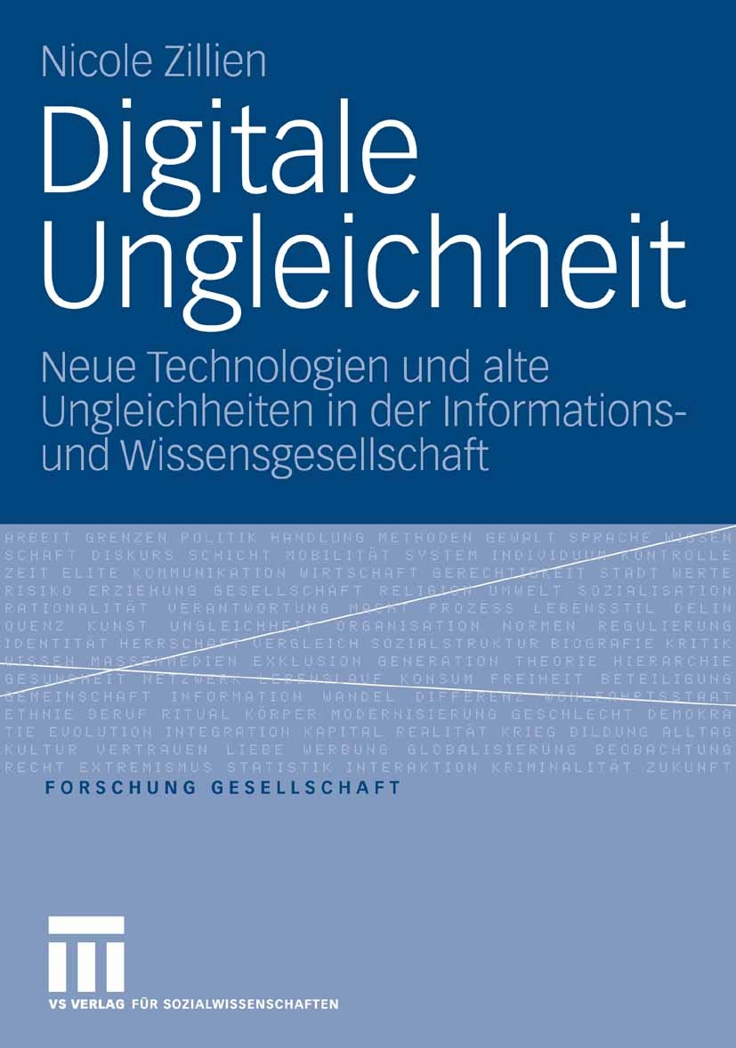 Titlebook: Digitale Ungleichheit; Neue Technologien un Nicole Zillien Book 20061st edition VS Verlag für Sozialwissenschaften | Springer Fachmedien Wi Titlebook: Digitale Ungleichheit; Neue Technologien un Nicole Zillien Book 20061st edition VS Verlag für Sozialwissenschaften | Springer Fachmedien Wi