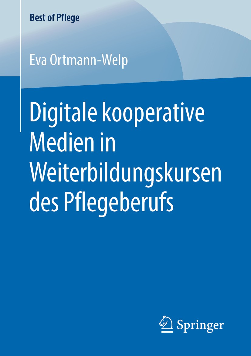 Titlebook: Digitale kooperative Medien in Weiterbildungskursen des Pflegeberufs; Eva Ortmann-Welp Book 2019 Der/die Herausgeber bzw. der/die Autor(en Titlebook: Digitale kooperative Medien in Weiterbildungskursen des Pflegeberufs; Eva Ortmann-Welp Book 2019 Der/die Herausgeber bzw. der/die Autor(en