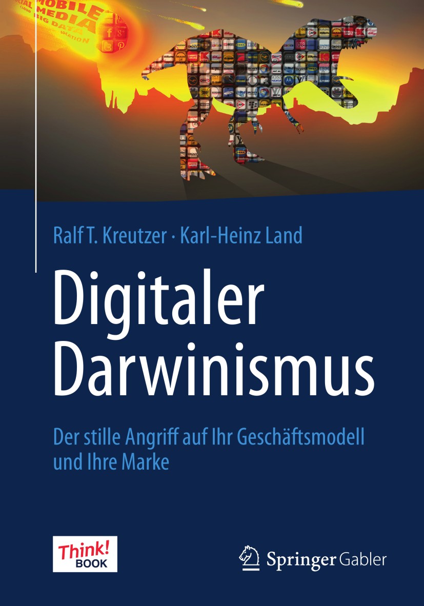 Titlebook: Digitaler Darwinismus; Der stille Angriff a Ralf T. Kreutzer,Karl-Heinz Land Book 20131st edition Springer Fachmedien Wiesbaden 2013 Digita Titlebook: Digitaler Darwinismus; Der stille Angriff a Ralf T. Kreutzer,Karl-Heinz Land Book 20131st edition Springer Fachmedien Wiesbaden 2013 Digita