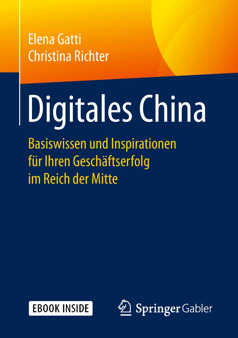 Titlebook: Digitales China; Basiswissen und Insp Elena Gatti,Christina Richter Book 2019 Springer Fachmedien Wiesbaden GmbH, ein Teil von Springer Nat Titlebook: Digitales China; Basiswissen und Insp Elena Gatti,Christina Richter Book 2019 Springer Fachmedien Wiesbaden GmbH, ein Teil von Springer Nat