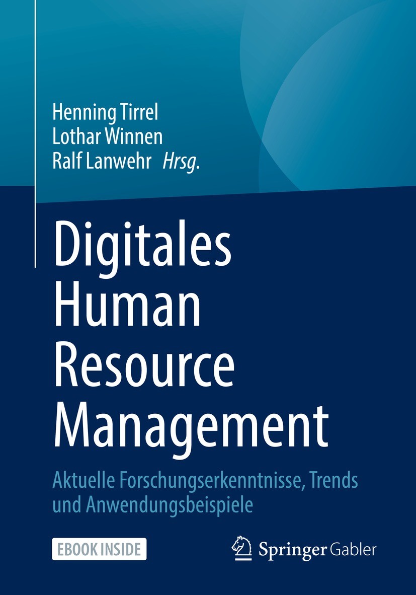 Titlebook: Digitales Human Resource Management; Aktuelle Forschungse Henning Tirrel,Lothar Winnen,Ralf Lanwehr Book 2021 Springer Fachmedien Wiesbaden Titlebook: Digitales Human Resource Management; Aktuelle Forschungse Henning Tirrel,Lothar Winnen,Ralf Lanwehr Book 2021 Springer Fachmedien Wiesbaden