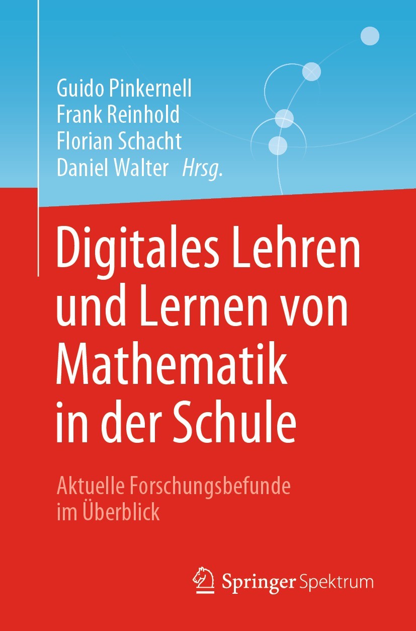 Titlebook: Digitales Lehren und Lernen von Mathematik in der Schule; Aktuelle Forschungsb Guido Pinkernell,Frank Reinhold,Daniel Walter Book 2022 Der/ Titlebook: Digitales Lehren und Lernen von Mathematik in der Schule; Aktuelle Forschungsb Guido Pinkernell,Frank Reinhold,Daniel Walter Book 2022 Der/