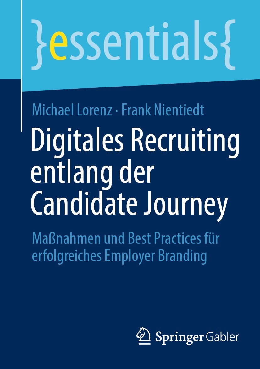 Titlebook: Digitales Recruiting entlang der Candidate Journey; Maßnahmen und Best P Michael Lorenz,Frank Nientiedt Book 2023 Der/die Herausgeber bzw. Titlebook: Digitales Recruiting entlang der Candidate Journey; Maßnahmen und Best P Michael Lorenz,Frank Nientiedt Book 2023 Der/die Herausgeber bzw.