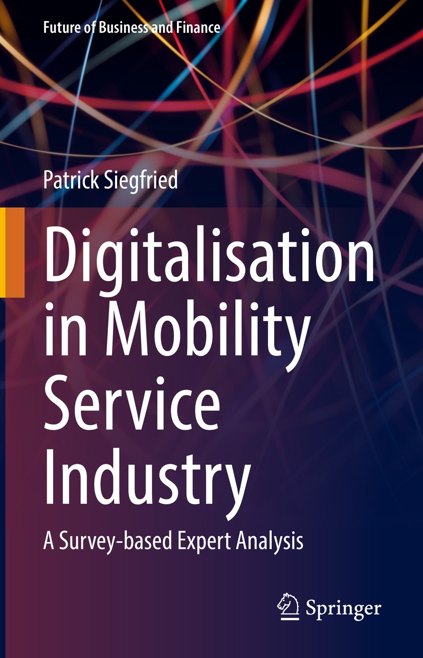 Titlebook: Digitalisation in Mobility Service Industry; A Survey-based Exper Patrick Siegfried Book 2022 The Editor(s) (if applicable) and The Author( Titlebook: Digitalisation in Mobility Service Industry; A Survey-based Exper Patrick Siegfried Book 2022 The Editor(s) (if applicable) and The Author(