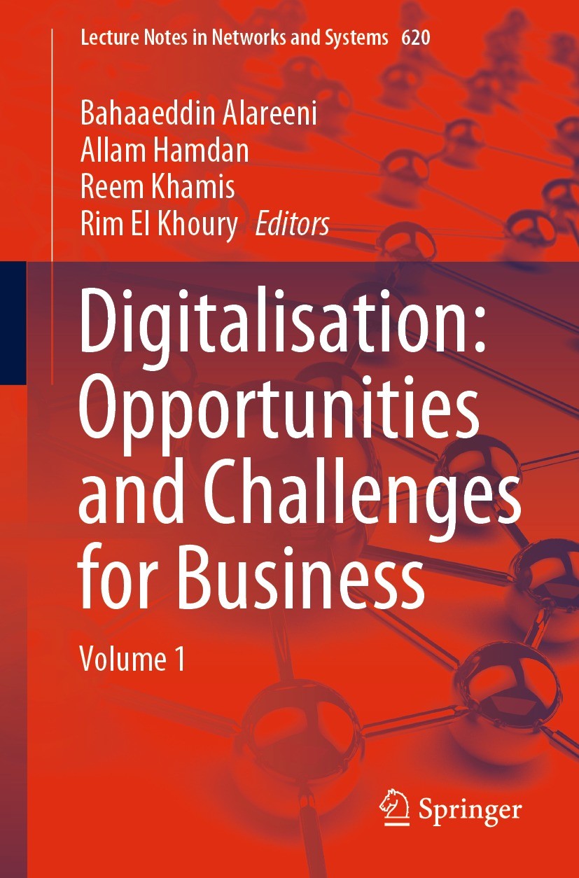 Titlebook: Digitalisation: Opportunities and Challenges for Business; Volume 1 Bahaaeddin Alareeni,Allam Hamdan,Rim El Khoury Conference proceedings 2 Titlebook: Digitalisation: Opportunities and Challenges for Business; Volume 1 Bahaaeddin Alareeni,Allam Hamdan,Rim El Khoury Conference proceedings 2